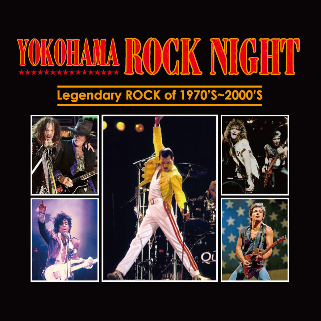 YOKOHAMA ROCK NIGHT~Legendary ROCK of 1970’S~2000’S~
